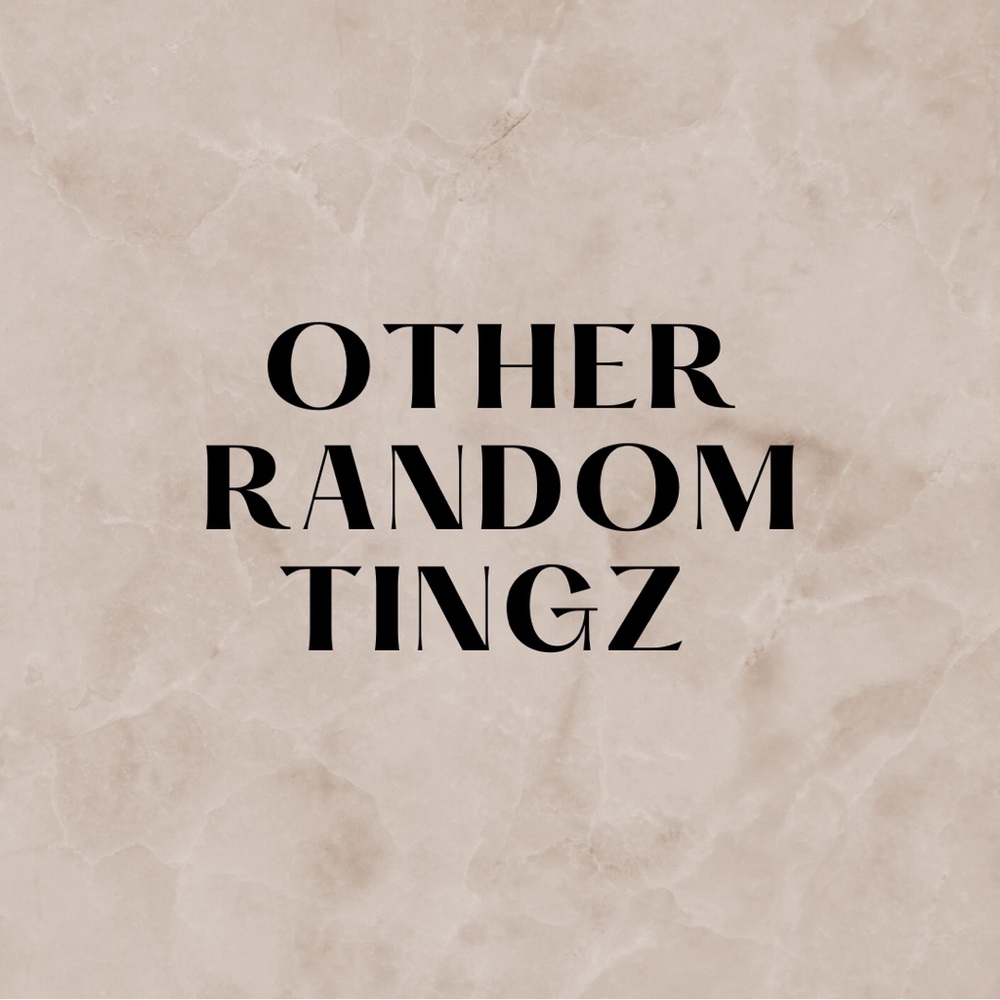 Other Random Tingz!